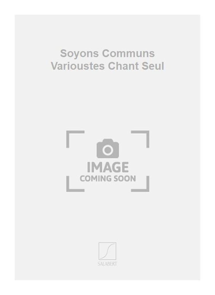 Soyons Communs Varioustes Chant Seul